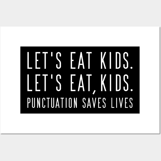 lets eat kids punctuation, grammar Wall Art by Jabinga